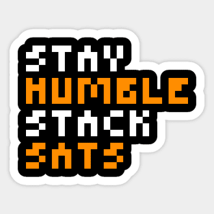 Stay Humble Stack Sats Sticker